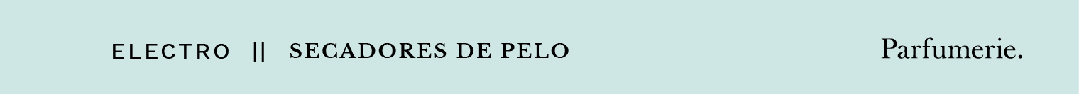 SECADORES DE PELO SECADORES DE PELO